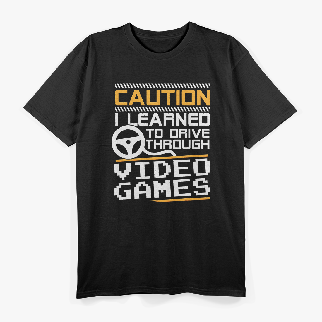 Caution! I Learned to Drive Through Video Games T-Shirt