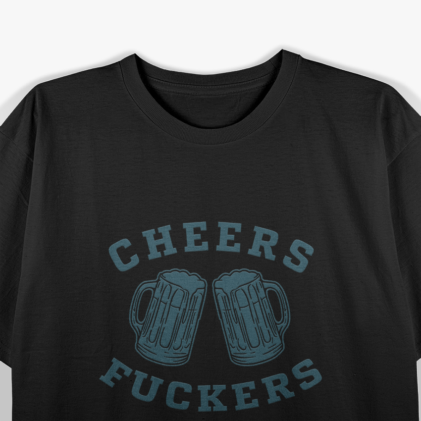 Cheers F*ckers - Funny St. Patrick’s Day Beer Party T-Shirt