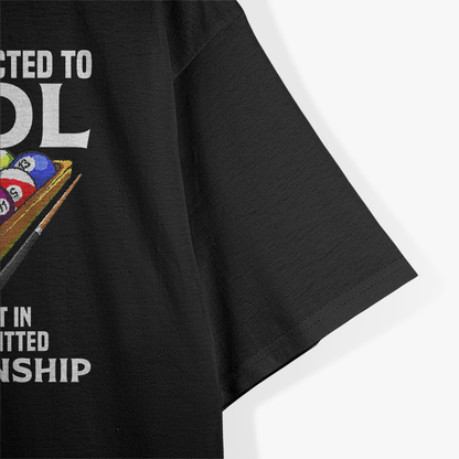 Funny Billiards Player: I’m Not Addicted to Pool T-Shirt