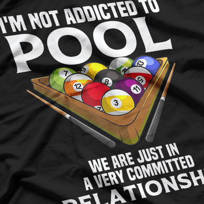 Funny Billiards Player: I’m Not Addicted to Pool T-Shirt