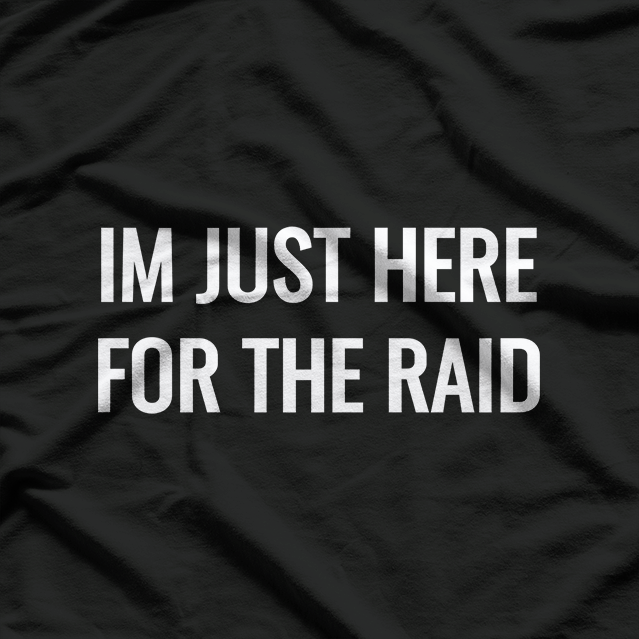 I'm Just Here for the Raid: Gamer Vibes T-Shirt