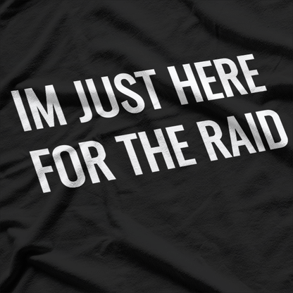 I'm Just Here for the Raid: Gamer Vibes T-Shirt