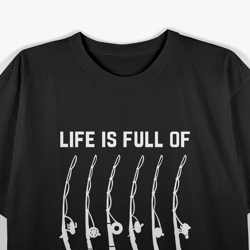 Life is Full of Important Choices Funny, Joke Fishing Fisherman T-Shirt
