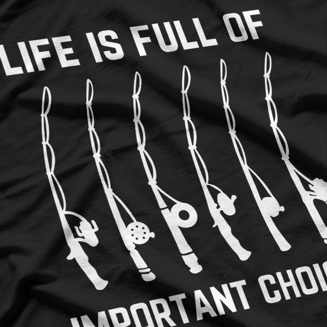 Life is Full of Important Choices Funny, Joke Fishing Fisherman T-Shirt