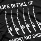 Life is Full of Important Choices Funny, Joke Fishing Fisherman T-Shirt