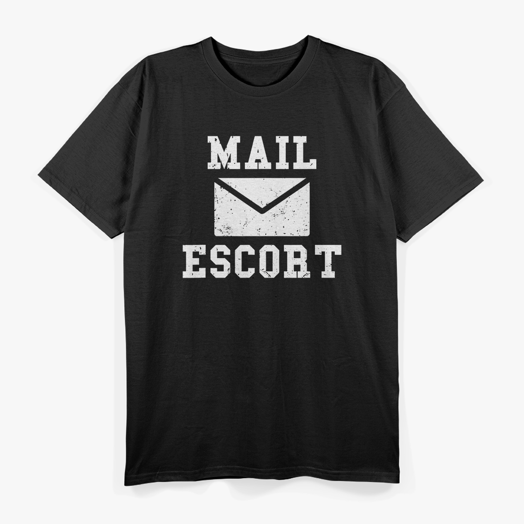 Mail Escort - Hilarious Mailman Humor T-Shirt