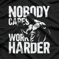 Nobody Cares Work Harder Motivational T-Shirt