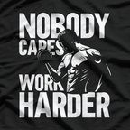 Nobody Cares Work Harder Motivational T-Shirt