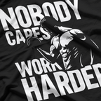 Nobody Cares Work Harder Motivational T-Shirt