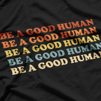 Be A Good Human Kindness Matters Positive Retro Inspirational T-Shirt