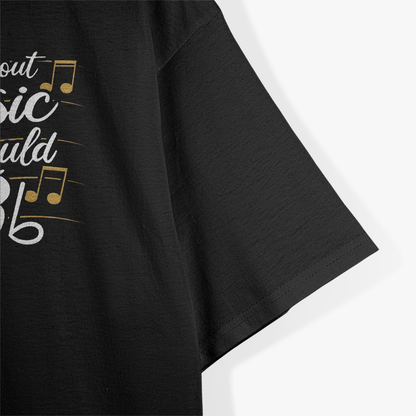 Life Without Music Would B♭ (Flat) T-Shirt