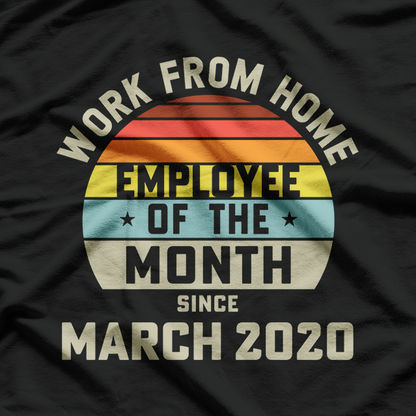 Work From Home Employee of the Month T-Shirt