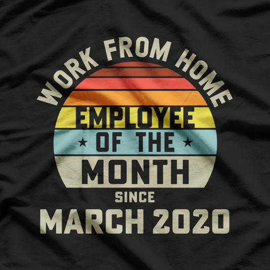 Work From Home Employee of the Month T-Shirt