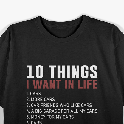 10 Things I Want In My Life Cars More Cars T-Shirt