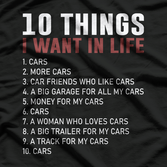 10 Things I Want In My Life Cars More Cars T-Shirt