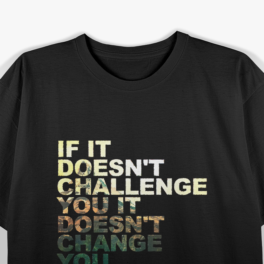 If It Doesn't Challenge You, It Doesn't Change You" Motivational T-Shirt