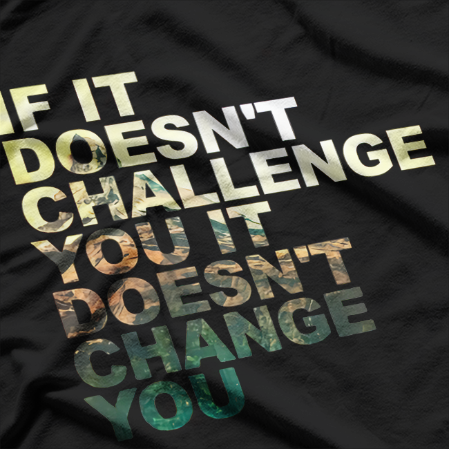 If It Doesn't Challenge You, It Doesn't Change You" Motivational T-Shirt