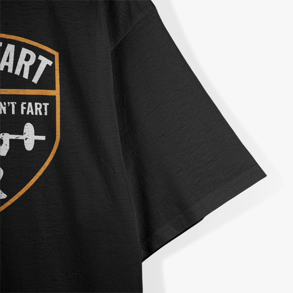 Don’t Fart While Squatting: Gym Workout T-Shirt