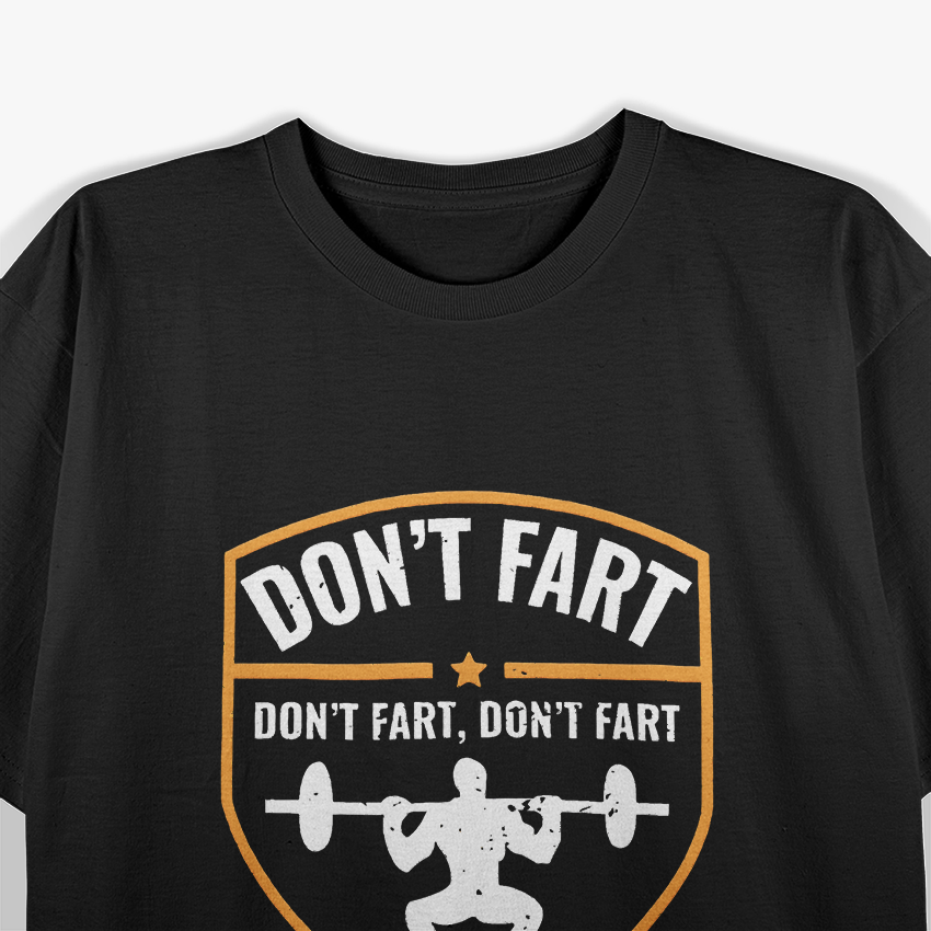 Don’t Fart While Squatting: Gym Workout T-Shirt