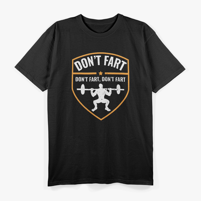 Don’t Fart While Squatting: Gym Workout T-Shirt