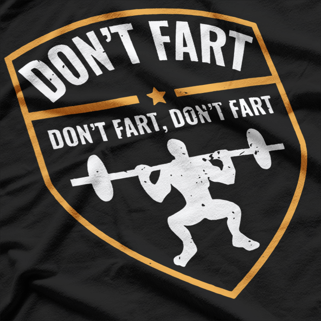 Don’t Fart While Squatting: Gym Workout T-Shirt