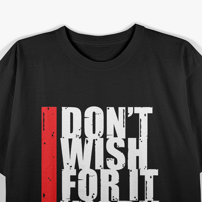 Turn Wishes Into Action - Work For Your Dreams T-Shirt
