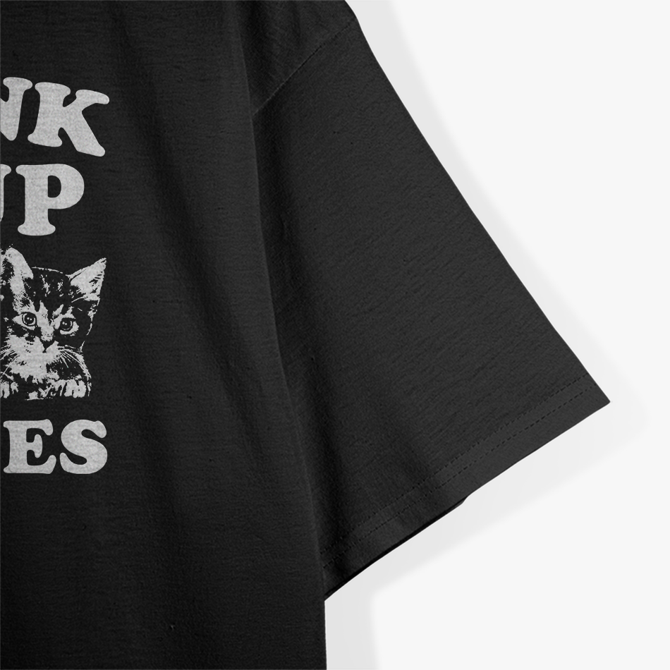 Drink Up, Pussies: Bold Party T-Shirt