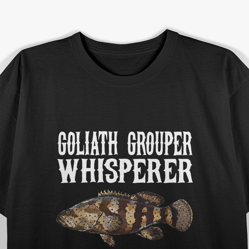 Goliath Grouper Whisperer Funny Fishing Ocean Lover T-Shirt