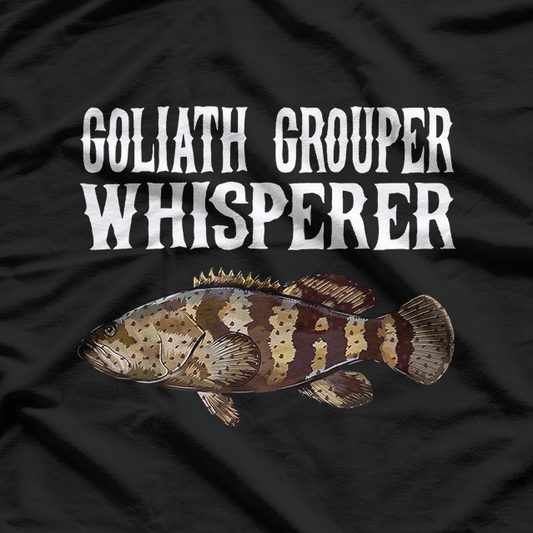 Goliath Grouper Whisperer Funny Fishing Ocean Lover T-Shirt