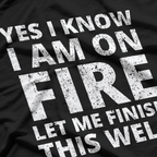 I Know I'm On Fire - Funny Welder Welding T-Shirt
