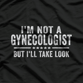 I'm Not a Gynecologist But I'll Take a Look Funny Retro T-Shirt