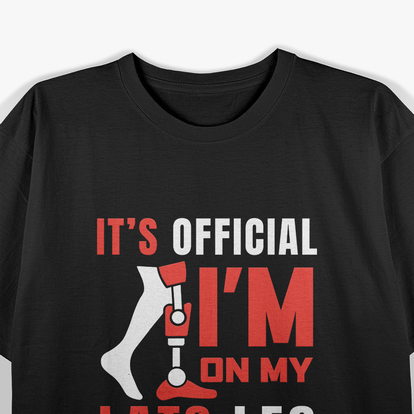 It’s Official: I’m on My Last Leg T-Shirt