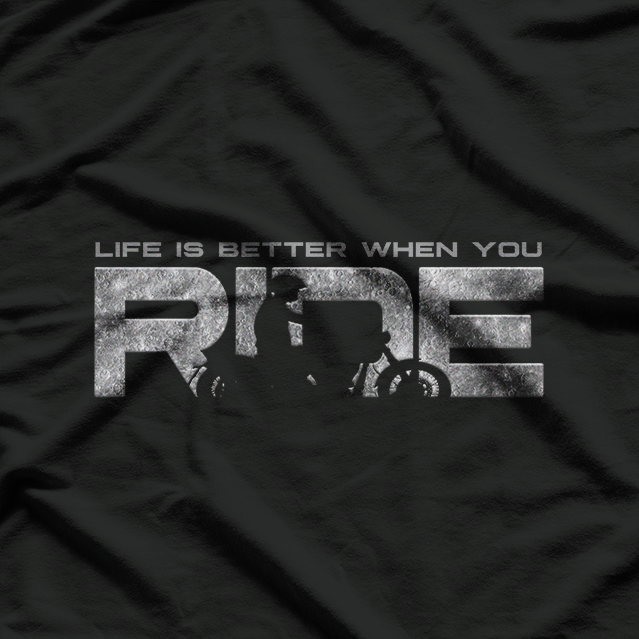 Life Is Better When You Ride a Motorcycle T-Shirt