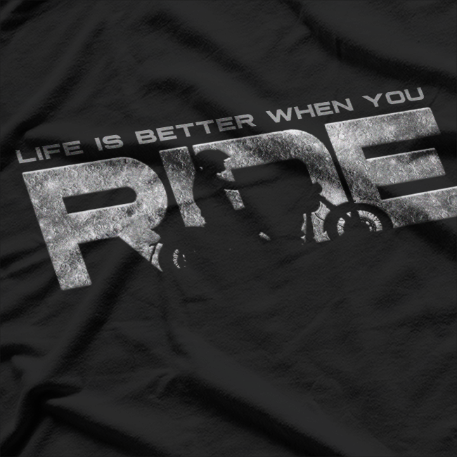 Life Is Better When You Ride a Motorcycle T-Shirt