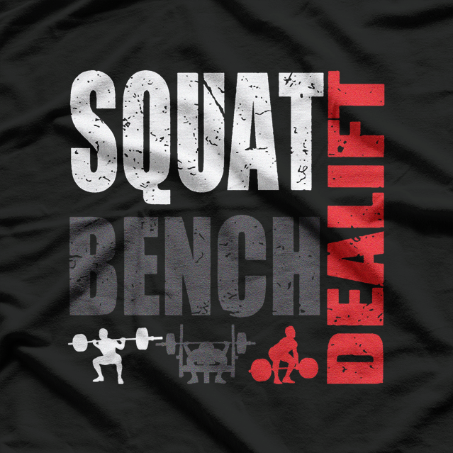 Powerlifting Squat Bench Deadlift Gym Humor T-Shirt