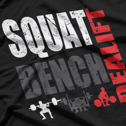 Powerlifting Squat Bench Deadlift Gym Humor T-Shirt