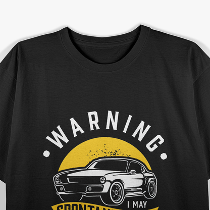 Warning! I May Spontaneously Talk About Cars – For the True Car Enthusiast T-Shirt