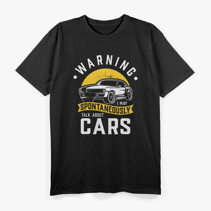 Warning! I May Spontaneously Talk About Cars – For the True Car Enthusiast T-Shirt