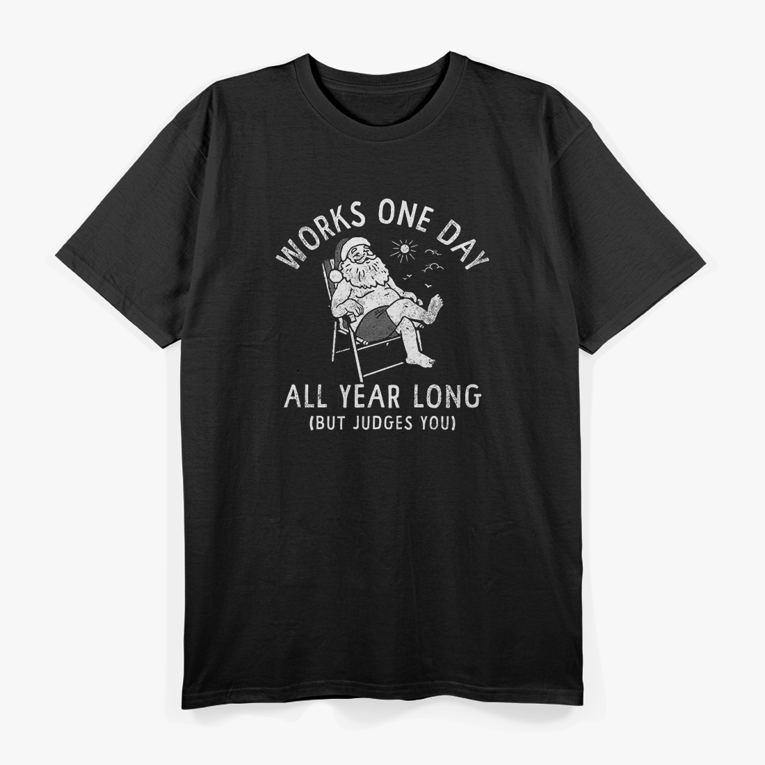 Works One Day a Year – Funny Lazy Santa Claus Christmas T-Shirt