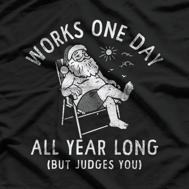 Works One Day a Year – Funny Lazy Santa Claus Christmas T-Shirt