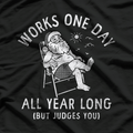 Works One Day a Year – Funny Lazy Santa Claus Christmas T-Shirt