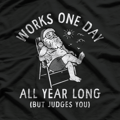 Works One Day a Year – Funny Lazy Santa Claus Christmas T-Shirt