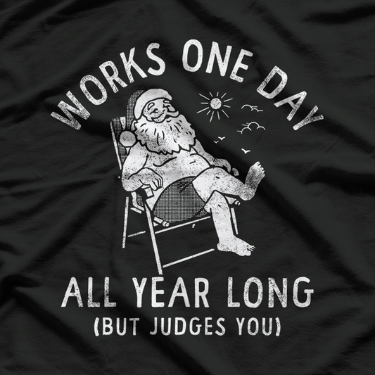 Works One Day a Year – Funny Lazy Santa Claus Christmas T-Shirt