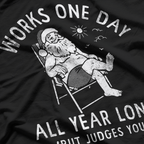 Works One Day a Year – Funny Lazy Santa Claus Christmas T-Shirt