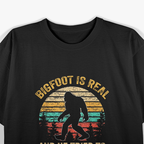 Bigfoot Is Real… And He Tried to Eat My Ass T-Shirt