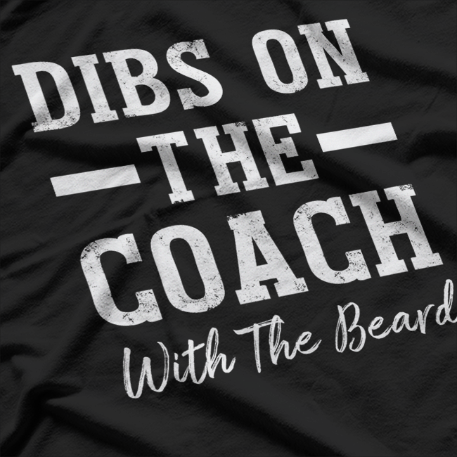 Dibs On The Coach: Funny Sports Team T-Shirt
