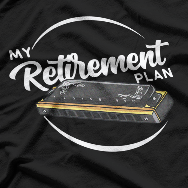 Harmonica Is My Retirement Plan T-Shirt