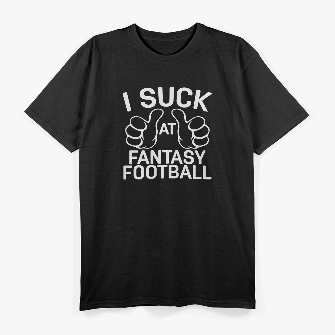 I Suck at Fantasy Football – Funny Sports Fan Joke T-Shirt