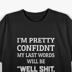 Well Shit, That Didn’t Work: Famous Last Words T-Shirt