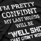 Well Shit, That Didn’t Work: Famous Last Words T-Shirt